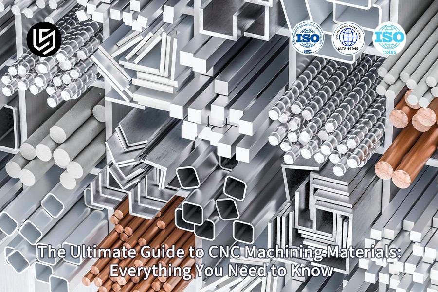 The Ultimate Guide To CNC Machining Materials: Everything You Need To Know