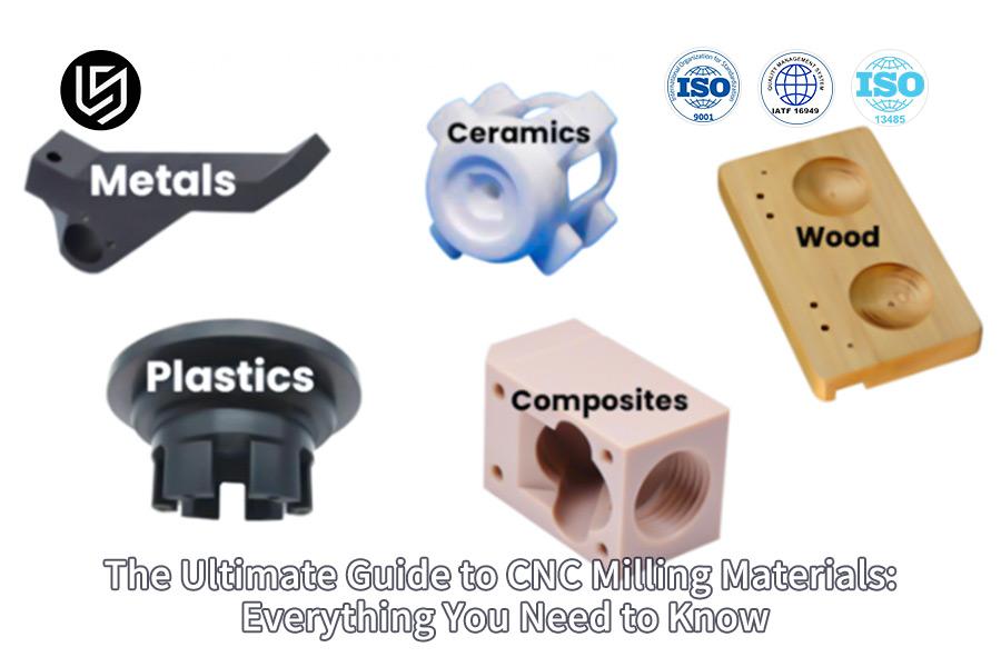 The Ultimate Guide To CNC Milling Materials: Everything You Need To Know