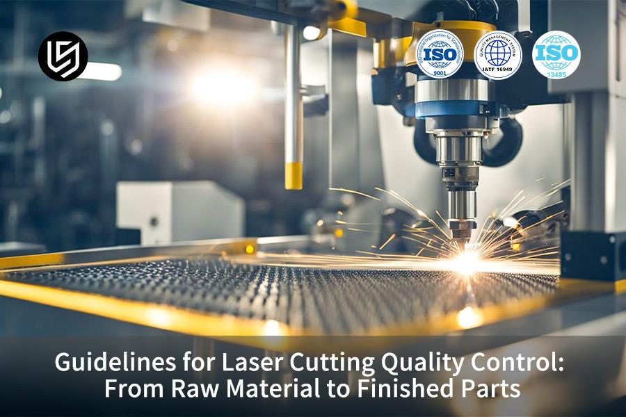 Guidelines for Laser Cutting Quality Control: From Raw Material to Finished Parts