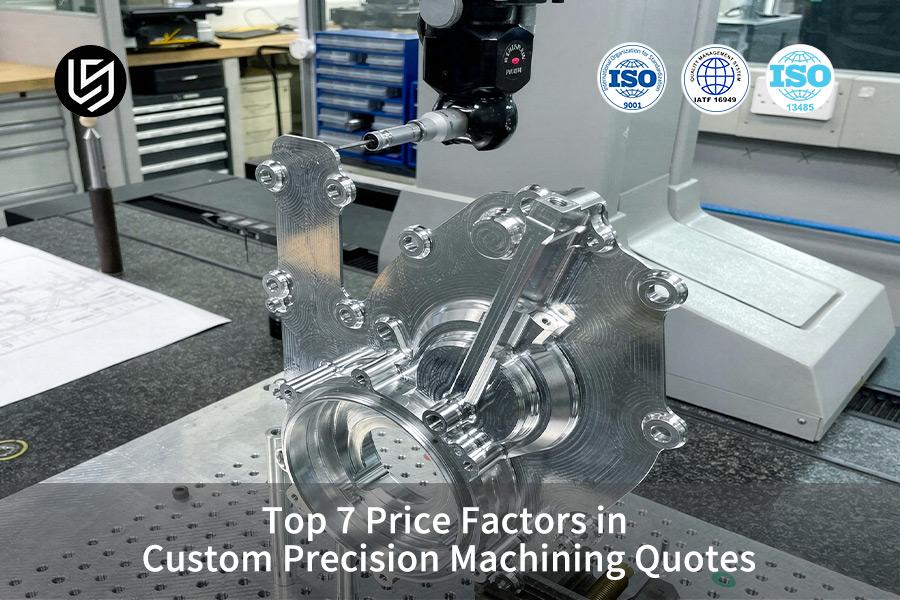 Top 7 Price Factors In Custom Precision Machining Quotes