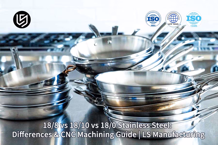 Stainless Steel CNC Machining Services: Your One-Stop Guide For 18/8, 18/10, 18/0 Alloys