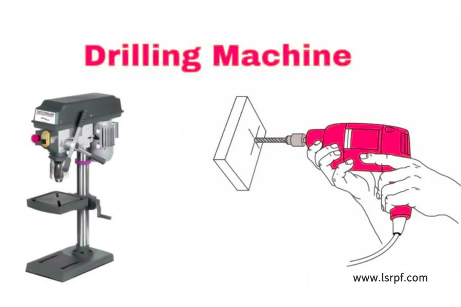 Drilling Machines - Parts, Types, and Uses