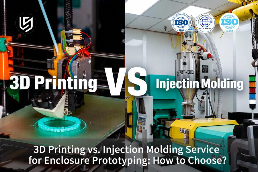 Stampa 3D VS. Servizio di stampaggio a iniezione per la prototipazione di custodie: come scegliere?