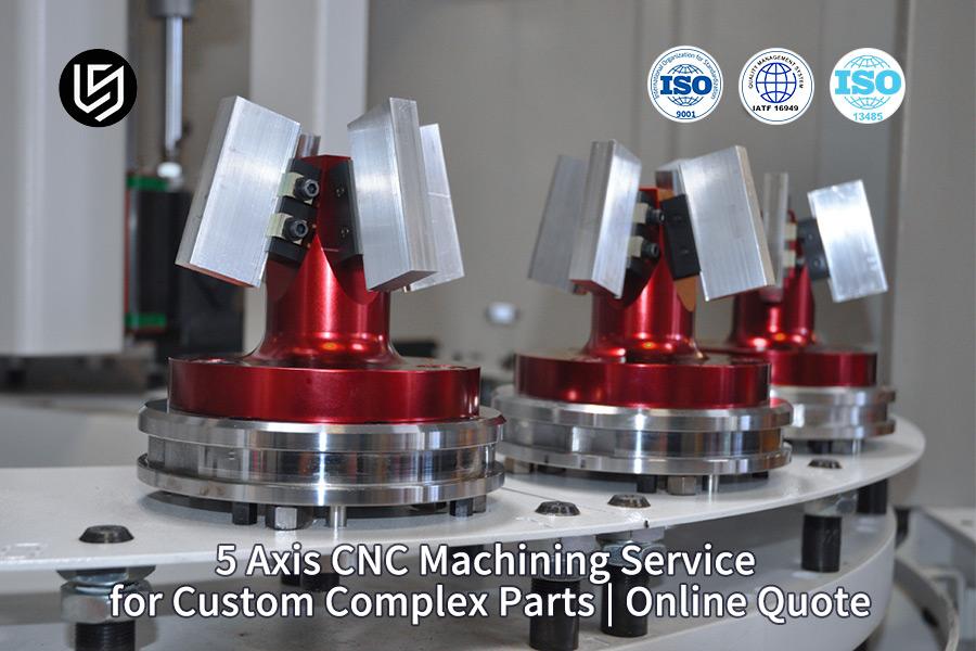 5-Axis CNC Machining Service For Custom Complex Parts | Online Quote
