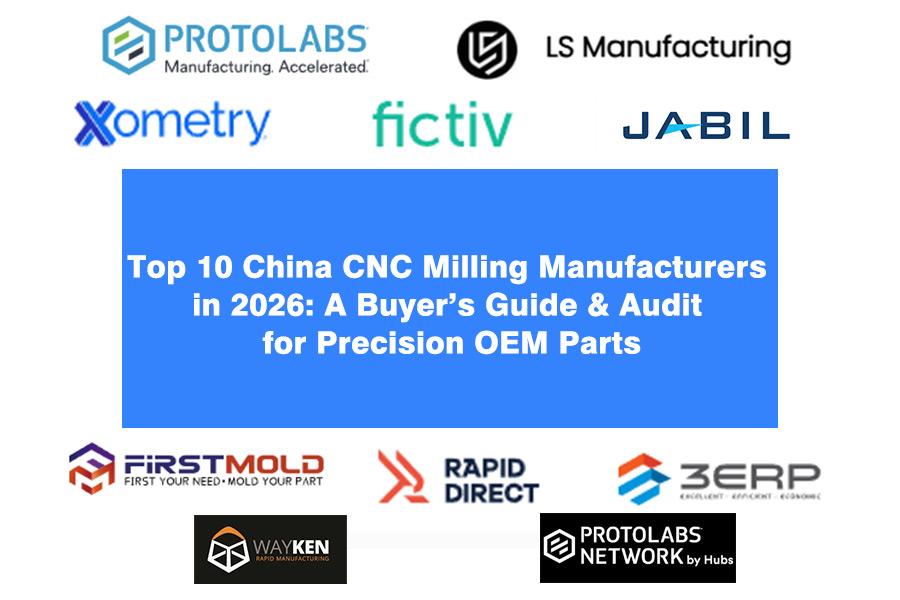 Top 10 China CNC Milling Manufacturers in 2026: A Buyer’s Guide & Audit for Precision OEM Parts