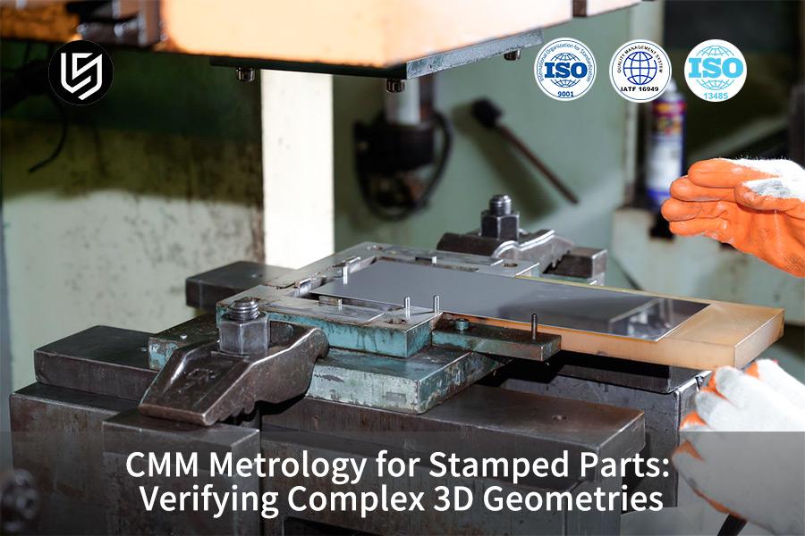 CMM Metrology for Stamped Parts: Verifying Complex 3D Geometries