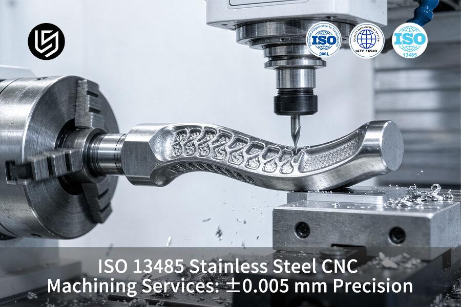 ISO 13485 Stainless Steel CNC Machining Services: ±0.005 mm Precision