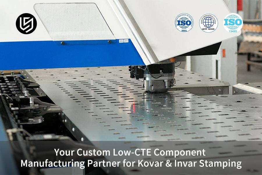 Your Custom Low-CTE Component Manufacturing Partner for Kovar & Invar Stamping