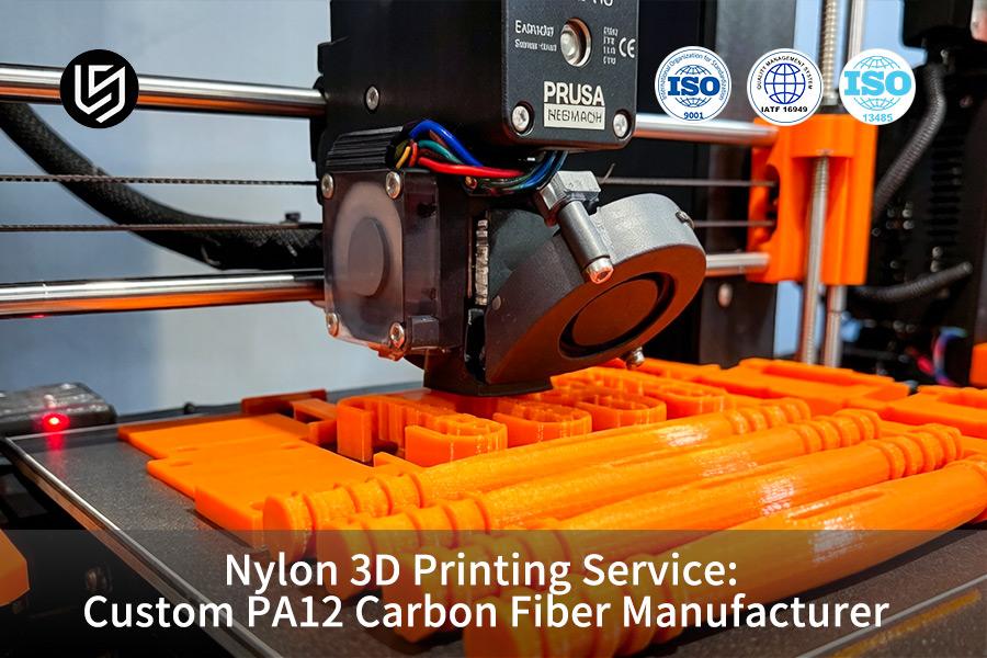 Nylon 3D Printing Service: Custom PA12 Carbon Fiber Manufacturer