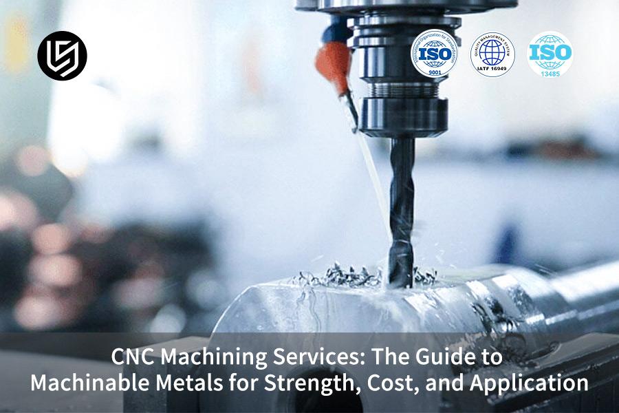 CNC Machining Services: The Guide To Machinable Metals For Strength, Cost, And Application
