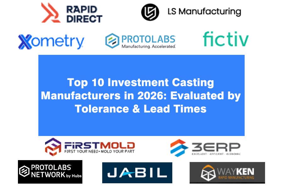 Top 10 Investment Casting Manufacturers In 2026: Evaluated By Tolerance & Lead Times