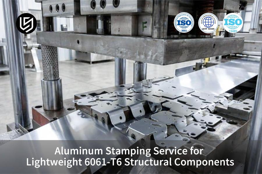 Aluminum Stamping Service for Lightweight 6061-T6 Structural Components