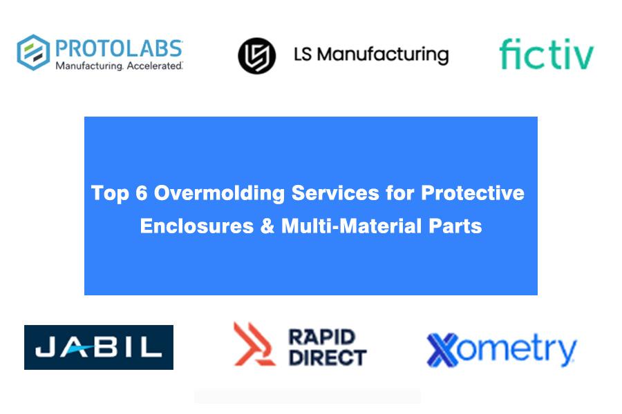 Top 6 Overmolding Services For Protective Enclosures & Multi-Material Parts