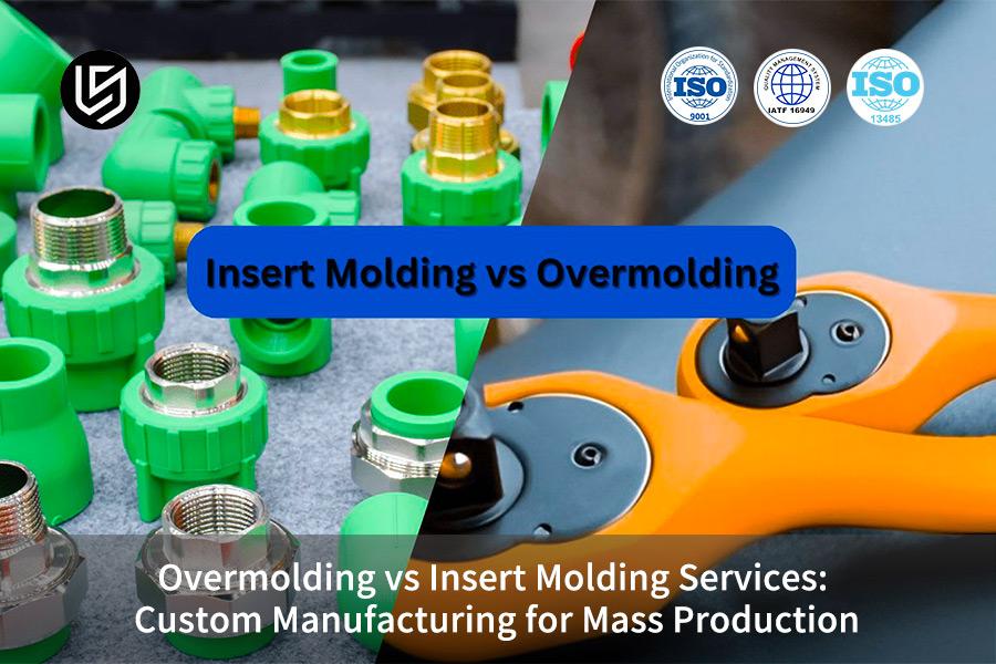Overmolding VS Insert Molding Services: Custom Manufacturing For Mass Production