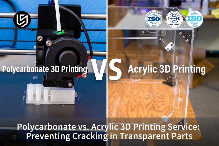 Policarbonato VS. Servizio di stampa 3D acrilica: prevenzione delle crepe nelle parti trasparenti
