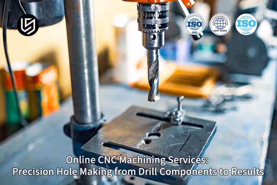 Online CNC Machining Services: Precision Hole Making From Drill Components To Results