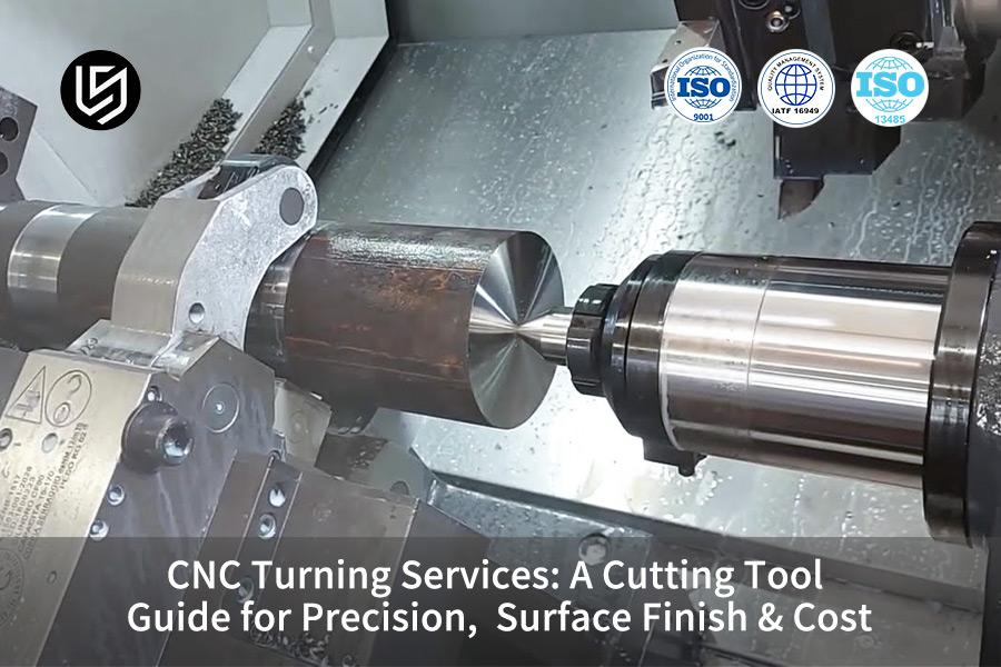CNC Turning Services: A Cutting Tool Guide For Precision, Surface Finish & Cost