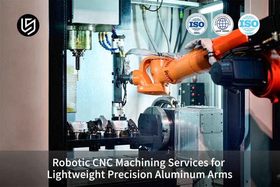 Robotic CNC Machining Services For Lightweight Precision Aluminum Arms