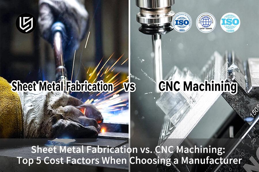 Fabrication de tôlerie vs usinage CNC : les 5 principaux facteurs de coût lors du choix d’un fabricant