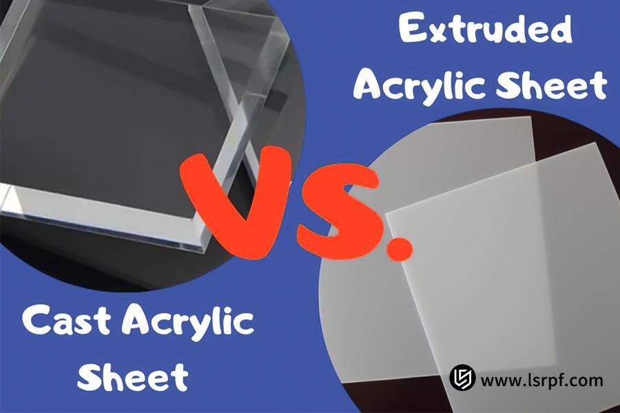 What Is The Difference Between Cast Acrylic And Extruded Acrylic?