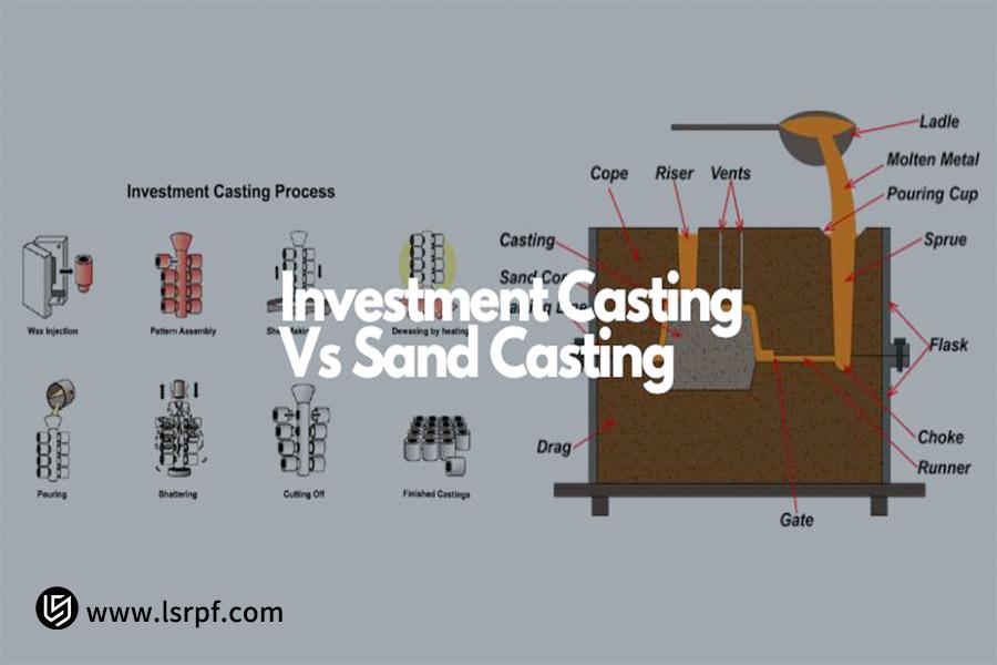 Investment Casting vs Sand Casting: Pros, Cons & Key Differences